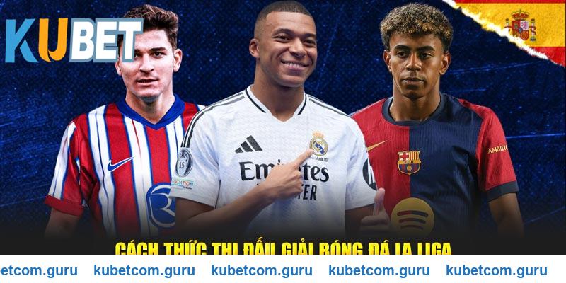 Cách thức thi đấu giải bóng đá La Liga