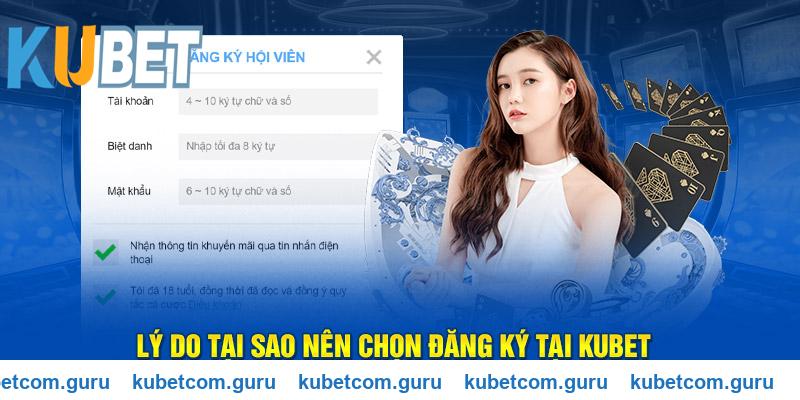 Lý do nên chọn đăng ký tại Kubet