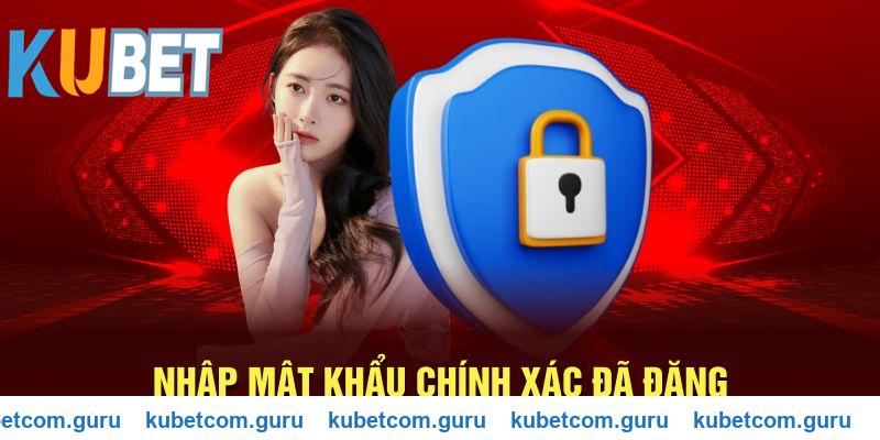 Điền mật khẩu đã login vào Kubet trước đó