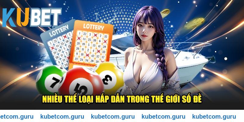 Nhiều thể loại hấp dẫn trong thế giới lô đề