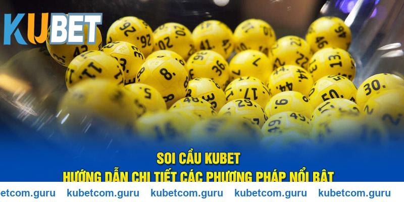 Soi cầu Kubet hướng dẫn chi tiết