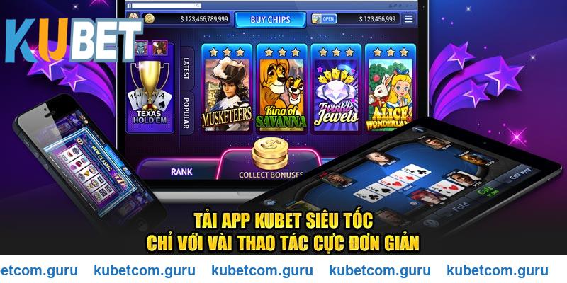 Tải app Kubet siêu tốc chỉ với một vài thao tác cực kỳ đơn giản