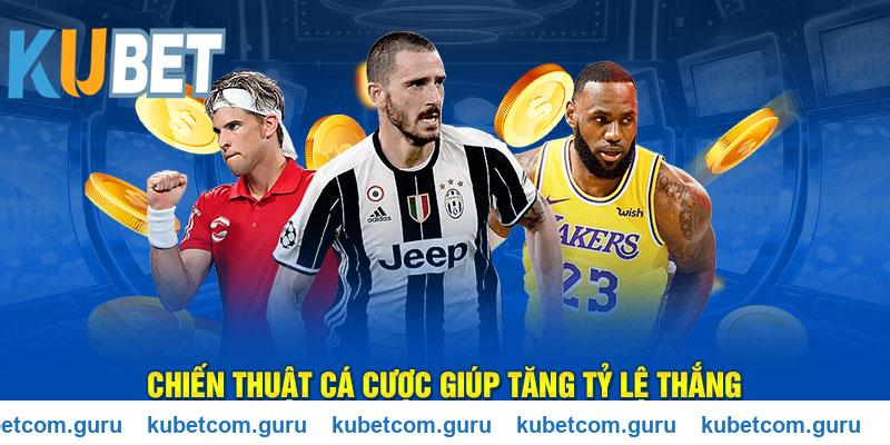 Chiến thuật cá cược Kubet thể thao giúp tăng tỷ lệ thắng