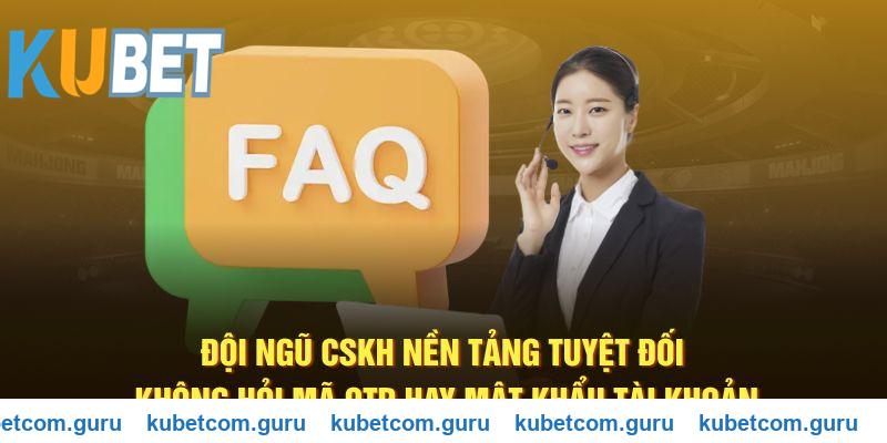 Đội ngũ CSKH Kubet không hỏi thông tin riêng tư