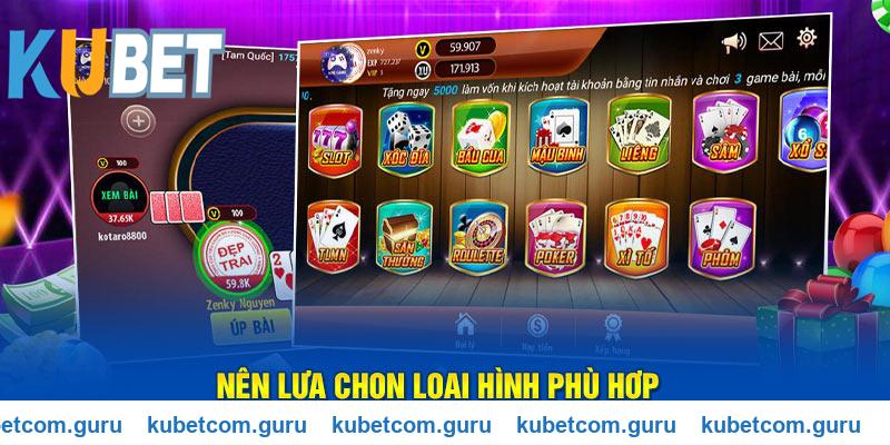 Nên lựa chọn loại hình game bài Kubet phù hợp