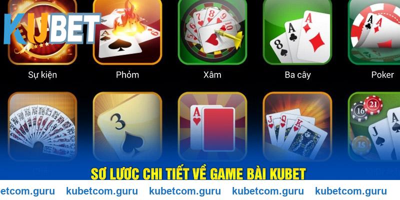 Sơ lược chi tiết về game bài Kubet